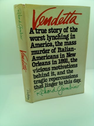 1407864 VENDETTA [A TRUE STORY OF THE WORST LYNCHING IN AMERICA, THE MASS MURDER OF ITALIAN...