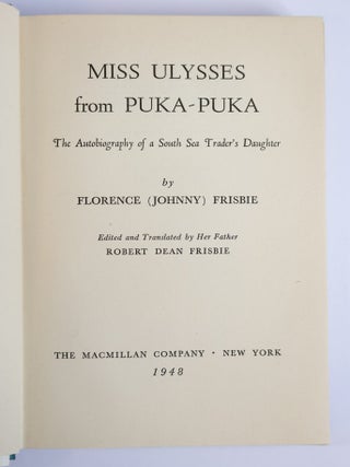 MISS ULYSSES FROM PUKA-PUKA: THE AUTOBIOGRAPHY OF A SOUTH SEA TRADER'S DAUGHTER