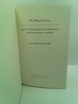 THE WHEEL OF LAW: INDIA'S SECULARISM IN COMPARATIVE CONSTITUTIONAL CONTEXT