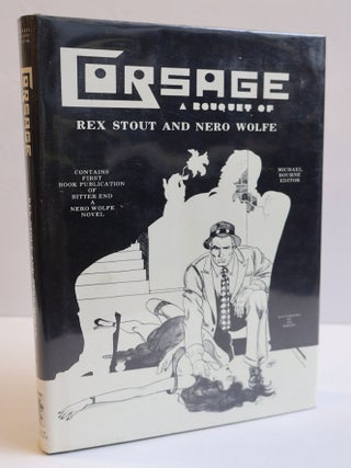 1408414 CORSAGE: A BOUQUET OF REX STOUT AND NERO WOLFE. Rex Stout, Archie Goodwin, Michael Bourne