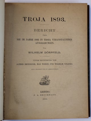 TROJA 1893. BERICHT ÜBER DIE IM JAHRE 1893 IN TROJA VERANSTALTETEN AUSGRABUNGEN.