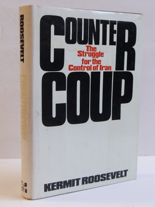 1408480 COUNTER COUP: THE STRUGGLE FOR THE CONTROL OF IRAN. Kermit Roosevelt