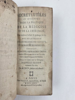 SECRETS UTILES ET ÉPROUVÉS DANS LA PRATIQUE DE LA MÉDECINE ET DE LA CHIRURGIE, POUR CONSERVER LA FANTÉ & PROLONGER LA VIE, AVEC UN APPENDICE SUR LES MALADIES DES CHEVAUX