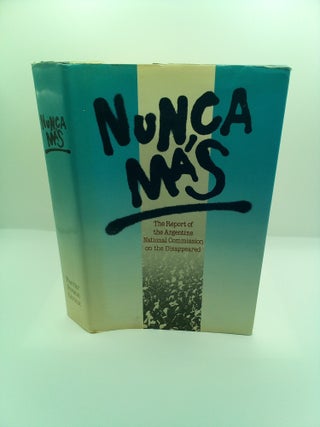 1408523 NUNCA MÁS: THE REPORT OF THE ARGENTINE NATIONAL COMMISSION ON THE DISAPPEARED. Ronald...