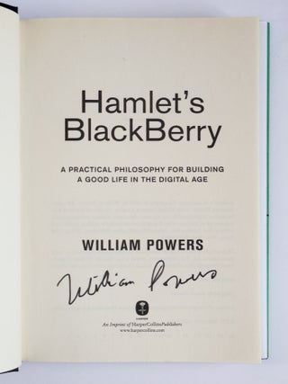 HAMLET'S BLACKBERRY: A PRACTICAL PHILOSOPHY FOR BUILDING A GOOD LIFE IN THE DIGITAL AGE