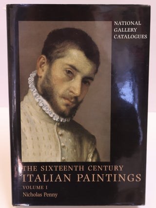 1408917 NATIONAL GALLERY CATALOGUES: THE SIXTEENTH CENTURY ITALIAN PAINTINGS, VOLUME I: PAINTINGS...