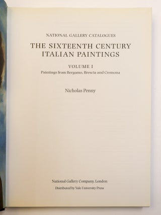 NATIONAL GALLERY CATALOGUES: THE SIXTEENTH CENTURY ITALIAN PAINTINGS, VOLUME I: PAINTINGS FROM BERGAMO, BRESCIA AND CREMONA