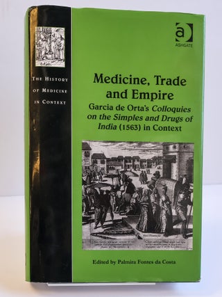 1408920 MEDICINE, TRADE, AND EMPIRE: GARCIA DE ORTA'S COLLOQUIES ON THE SIMPLES AND DRUGS OF...