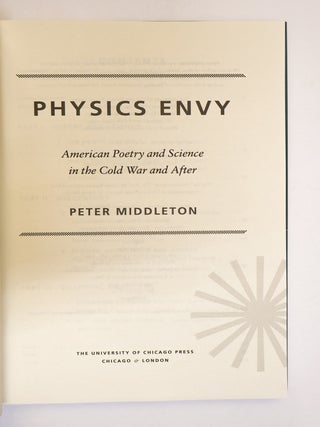 PHYSICS ENVY: AMERICAN POETRY AND SCIENCE IN THE COLD WAR AND AFTER