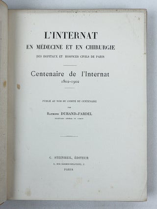 L'INTERNAT EN MEDECINE ET EN CHIRURGIE DES HOPITAUX ET HOSPICES CIVILS DE PARIS; CENTENAIRE DE L'INTERNAT 1802-1902