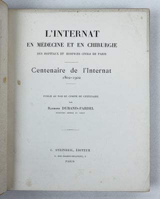 L'INTERNAT EN MEDECINE ET EN CHIRURGIE DES HOPITAUX ET HOSPICES CIVILS DE PARIS; CENTENAIRE DE L'INTERNAT 1802-1902