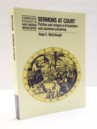 1409090 SERMONS AT COURT: POLITICS AND RELIGION IN ELIZABETHAN AND JACOBEAN PREACHING. Peter E....