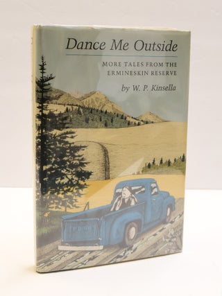 1409115 DANCE ME OUTSIDE: MORE TALES FROM THE ERMINESKIN RESERVE. W. P Kinsella