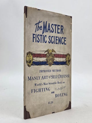 1409196 THE MASTER FISTIC SCIENCE, IMPROVED METHOD; MANLY ART OF SELF DEFENCE, WORLD'S MOST...