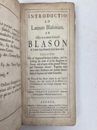 INTRODUCTIO AD LATINAM BLASONIAM : AN ESSAY TO A MORE CORRECT BLASON IN LATINE THAN FORMERLY HATH BEEN USED [...]