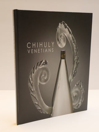 1409285 CHIHULY VENETIANS: A SILVER ANNIVERSARY CELEBRATION OF DALE CHIHULY'S VENETIAN SERIES,...