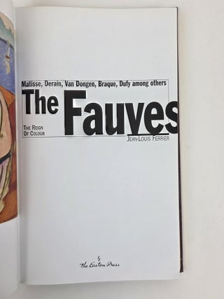 MATISSE, DERAIN, VAN DONGEN, BRAQUE, DUFY, AMONG OTHERS; THE FAUVES: THE REIGN OF COLOUR