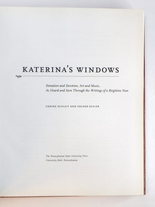 KATERINA'S WINDOWS: DONATIONS AND DEVOTIONS, ART AND MUSIC, AS HEARD AND SEEN THROUGH THE WRITINGS OF A BIRGITTINE NUN