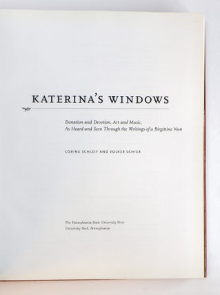 KATERINA'S WINDOWS: DONATIONS AND DEVOTIONS, ART AND MUSIC, AS HEARD AND SEEN THROUGH THE WRITINGS OF A BIRGITTINE NUN