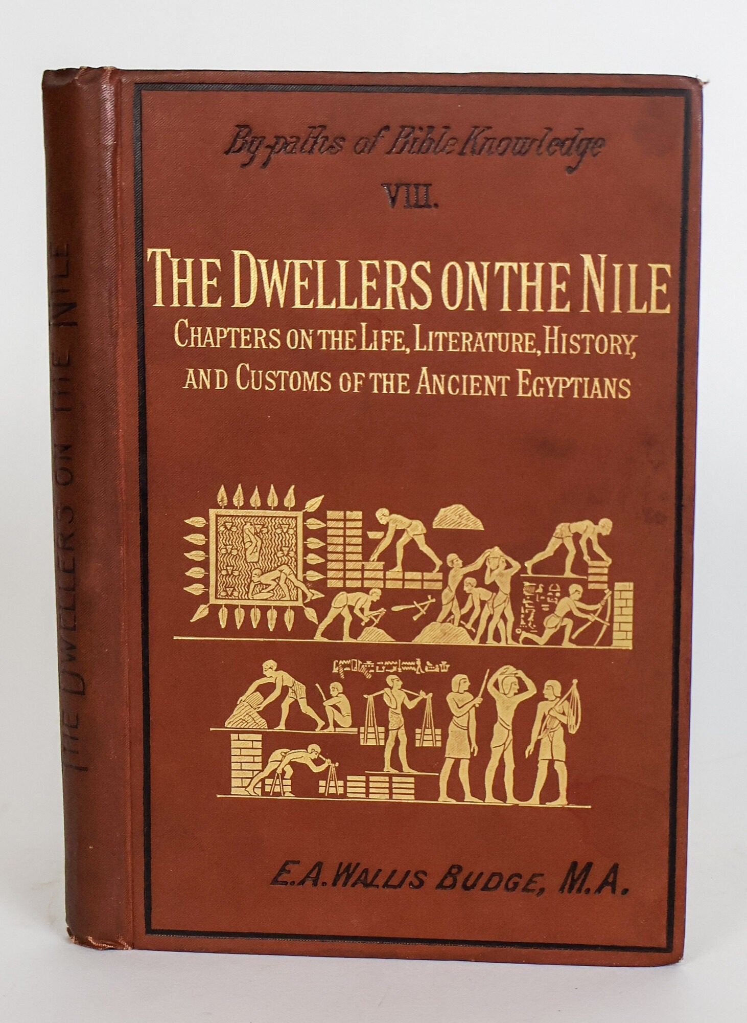 1409460 THE DWELLERS ON THE NILE OR CHAPTERS ON THE LIFE LITERATURE HISTORY AND CUSTOMS OF THE ANCIENT EGYPTIANS. E. A. Wallis Budge.