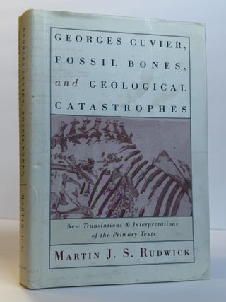 1409545 GEORGES CUVIER, FOSSIL BONES, AND GEOLOGICAL CATASTROPHES. Martin J. S Rudwick