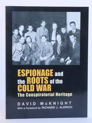 1409609 ESPIONAGE AND THE ROOTS OF THE COLD WAR: THE CONSPIRATORIAL HERITAGE. David McKnight