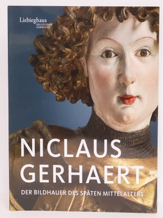 1409684 NICLAUS GERHAERT: DER BILDHAUER DES SPÄTEN MITTELALTERS. Niclaus Gerhaert, Stefan Roller