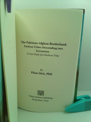 THE PAKISTAN-AFGHAN BORDERLAND: PASHTUN TRIBES DESCENDING INTO EXTREMISM: A CASE STUDY OF A PASHTUN TRIBE
