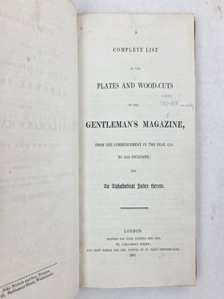 A COMPLETE LIST OF THE PLATES AND WOOD-CUTS IN THE GENTLEMAN'S MAGAZINE, FROM THE COMMENCEMENT IN THE YEAR 1731 TO 1818 INCLUSIVE; AND ALPHABETICAL INDEX THERETO