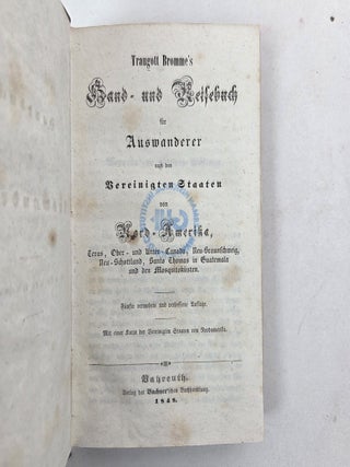 TRAUGOTT BROMME’S HAND- UND REISEBUCH FÜR AUSWANDERER NACH DEN VEREINIGTEN STAATEN VON NORD-AMERIKA, TEXAS, OBER- UND UNTER-CANADA, NEU-BRAUNSCHWEIG, NEU-SCHOTTLAND, SANTO THOMAS IN GUATEMALA UND DEN MOSQUITOKÜSTEN