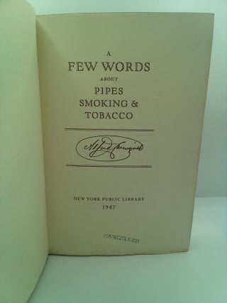 A FEW WORDS ABOUT PIPES, SMOKING AND TOBACCO