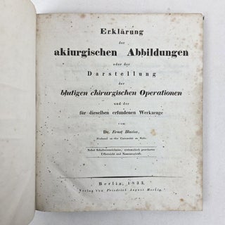 ERKLÄRUNG DER AKIURGISCHEN ABBILDUNGEN ODER DER DARSTELLUNG DER BLUTIGEN CHIRURGISCHEN OPERATIONEN UND DER FÜR DIESELBEN ERFUNDENEN WERKZEUGE