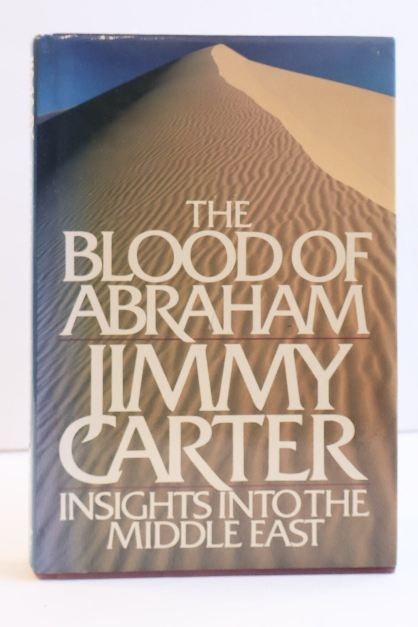 1410615 THE BLOOD OF ABRAHAM: INSIGHTS INTO THE MIDDLE EAST [Signed]. Jimmy Carter.