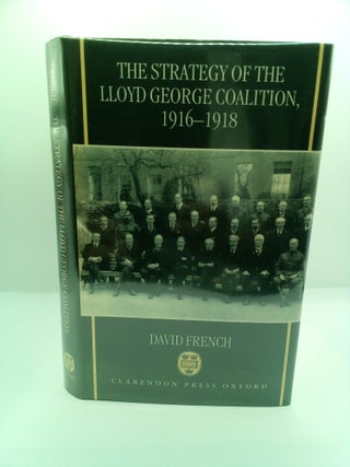 1410813 THE STRATEGY OF THE LLOYD GEORGE COALITION, 1916-1918. David French