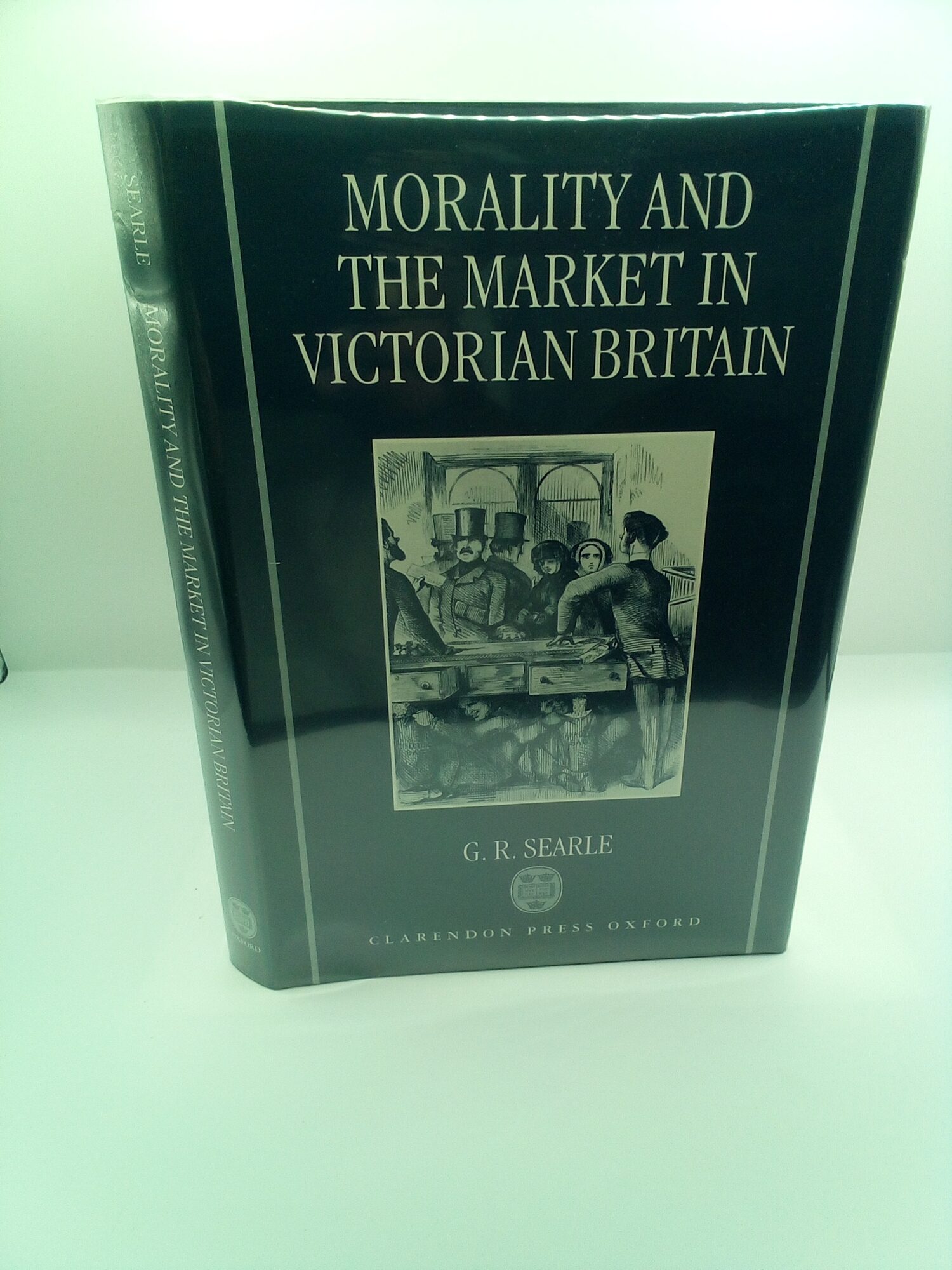MORALITY AND THE MARKET IN VICTORIAN BRITAIN | G. R. Searle | First ...