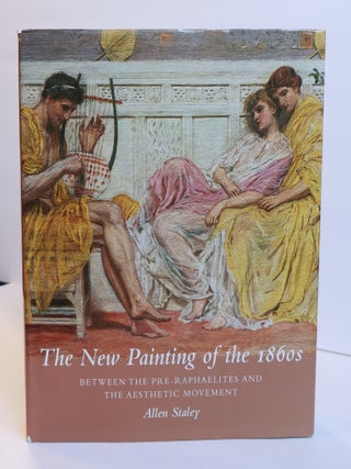 1411157 THE NEW PAINTINGS OF THE 1860S. Allen Staley