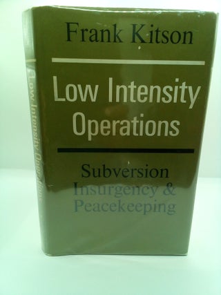 1411161 LOW INTENSITY OPERATIONS: SUBVERSION, INSURGENCY AND PEACEKEEPING. Frank Kitson