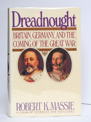 1411369 DREADNOUGHT: BRITAIN, GERMANY, AND THE COMING OF THE GREAT WAR. Robert K. Massie