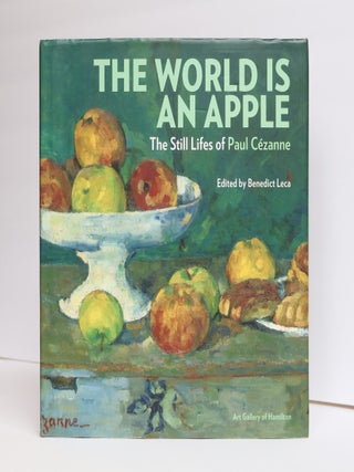 1411412 THE WORLD IS AN APPLE: THE STILL LIFES OF PAUL CÊZANNE. Benedict Leca, Philippe...