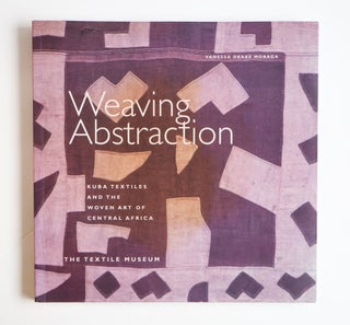 1411414 WEAVING ABSTRACTION: KUBA TEXTILES AND THE WOVEN ART OF CENTRAL AFRICA. Vanessa Drake...