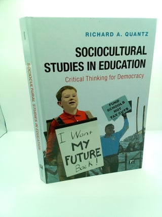 1411476 SOCIOCULTURAL STUDIES IN EDUCATION: CRITICAL THINKING FOR DEMOCRACY. Richard A. Quantz