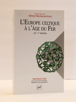 1411580 L'EUROPE CELTIQUE A L'ÂGE DU FER. Olivier Buchsenschutz, Marie-Bernadette Chardenoux,...