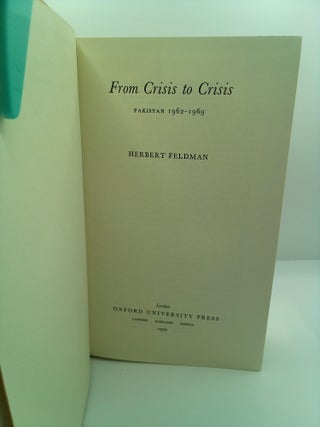FROM CRISIS TO CRISIS: PAKISTAN, 1962-1969