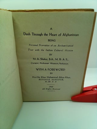 A DASH THROUGH THE HEART OF AFGHANISTAN BEING PERSONAL NARRATIVE OF AN ARCHAEOLOGICAL TOUR WITH THE INDIAN CULTURAL MISSION