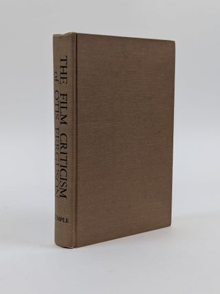 1411712 THE FILM CRITICISM OF OTIS FERGUSON. Otis Ferguson, Robert Wilson, Andrew Sarris, Preface