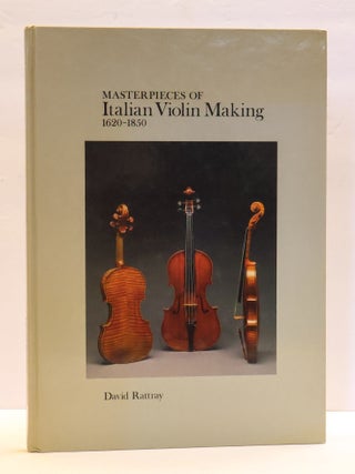 1411787 MASTERPIECES OF ITALIAN VIOLIN MAKING 1620-1850. David Rattray, Clarissa Bruce