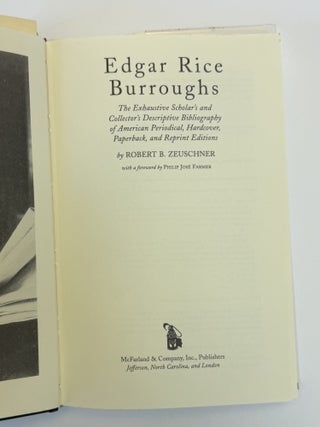 EDGAR RICE BURROUGHS: THE EXHAUSTIVE SCHOLAR'S AND COLLECTOR'S DESCRIPTIVE BIBLIOGRAPHY [Inscribed]