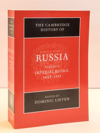 1412018 THE CAMBRIDGE HISTORY OF RUSSIA: VOLUME II IMPERIAL RUSSIA, 1689-1917. Dominic Lieven