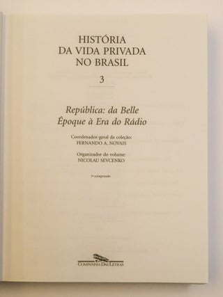 HIST&Oacute;RIA DA VIDA PRIVADA NO BRASIL: REP&Uacute;BLICA: DA BELLE &Eacute;POQUE &Agrave; ERA DO R&Aacute;DIO