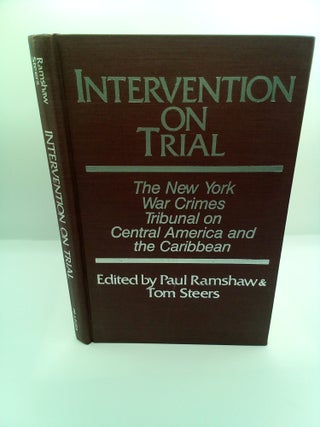 1412044 INTERVENTION ON TRIAL: THE NEW YORK WAR CRIMES TRIBUNAL ON CENTRAL AMERICA AND THE...